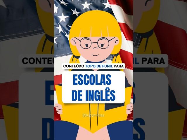 Conteúdo de Atração (topo de funil) para Escolas de Inglês