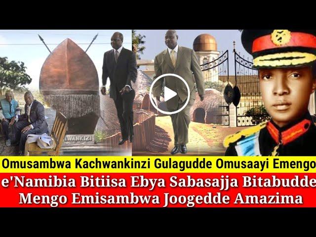 Ekiri Emengo Omusambwa Gulagudde Omusaayi Kabaka e'Namibia Bitiisa Kikakasiddwa,Katikkiro Asattira