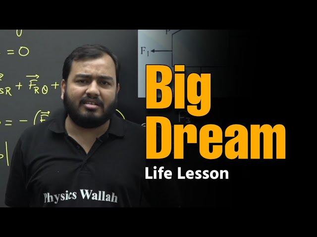 Big Dream Ft. Alakh Sir | PhysicsWallah Motivation | IIT JEE NEET MOTIVATION |Life Lesson Motivation