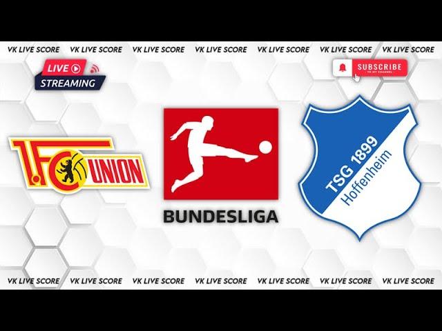 1. FC Union Berlin vs TSG Hoffenheim |Live Match Today