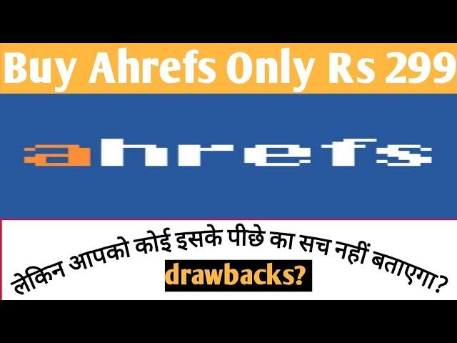 How to buy cheap Ahrefs tools Rs299 only. keep something in mind while buy this tool.