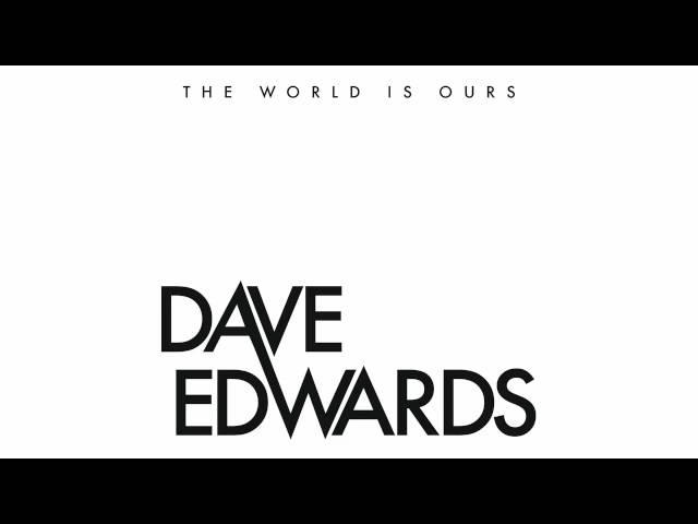 Dave Edwards - The World Is Ours feat. Dan Keyes