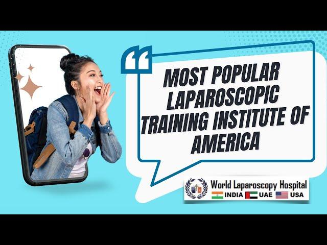 World Laparoscopy Training Institute is now Most Popular Laparoscopic Training Institute of USA