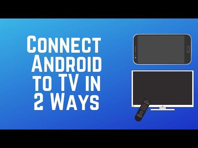 How to Connect Your Android Smart Phone to a TV in 2 Easy Ways