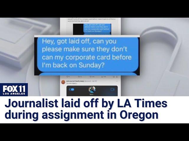 Former LA Times journalist claims they got laid off mid-assignment, may need own card to fly home