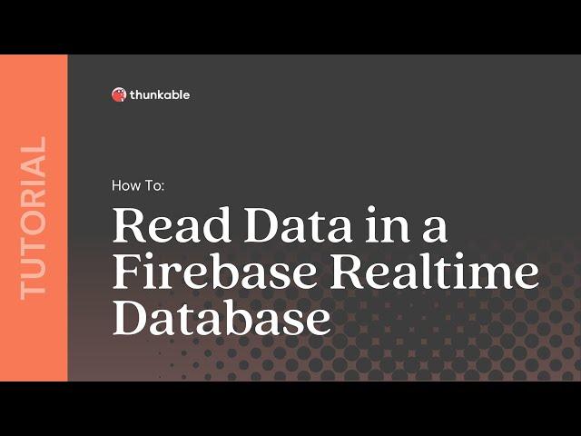 How to Read Data in a Firebase Realtime Database