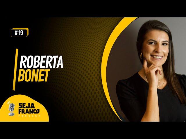 ROBERTA BONET PSICÓLOGA NEUROCIENTISTA CLUBE DA MENTE  - SEJA FRANCO PODCAST #19