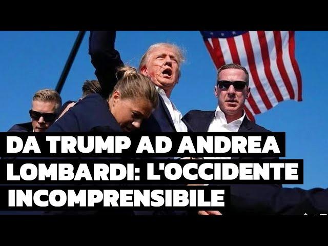 Da Trump ad Andrea Lombardi: l'occidente incomprensibile