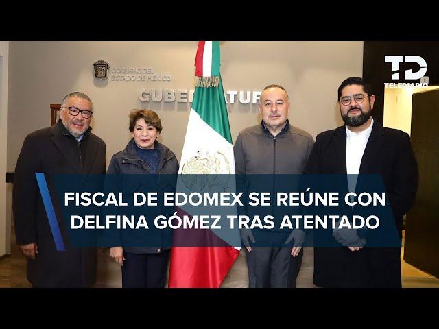 Fiscal de Edomex se reúne con Delfina Gómez tras atentado en la México- Toluca