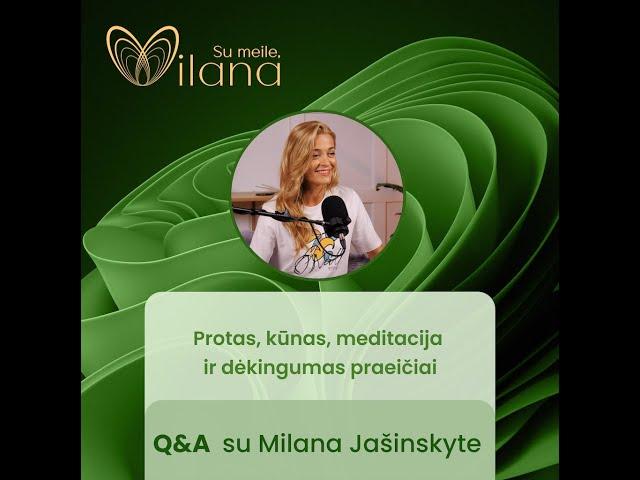 Q&A apie protą, kūną, meditaciją ir dėkingumą praeičiai