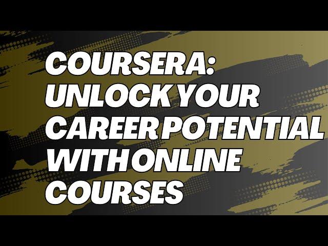 Coursera: Unlock Your Career Potential with Online Courses