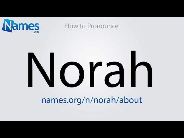 How to Pronounce Norah