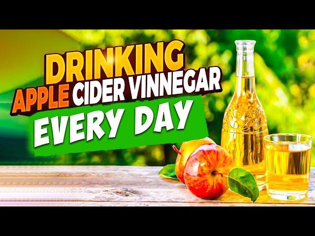 What Will Happen If You Start Drinking Apple Cider Vinegar Everyday?