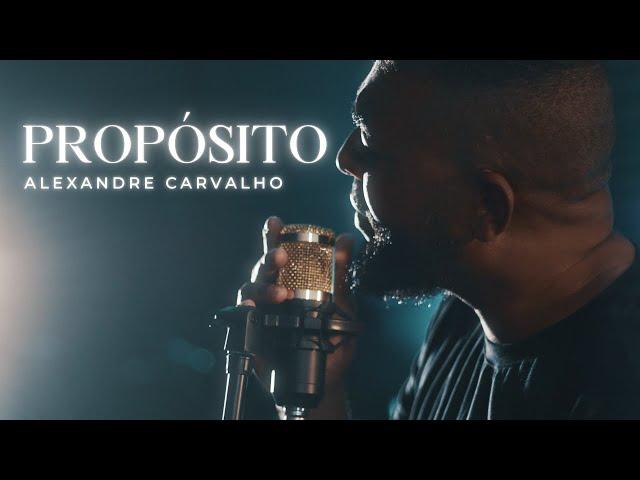 Propósito - Alexandre Carvalho (Videoclipe Oficial)