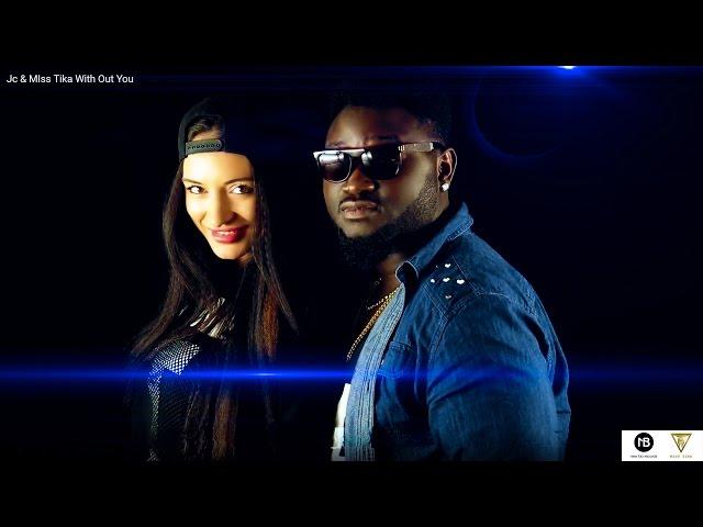 JC ft. Miss Tika -Without You [Official Video]