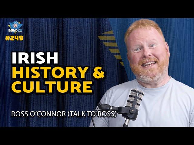 ALL ABOUT IRELAND - Ross O'Connor (Talk To Ross) | Bolder Podcast 249