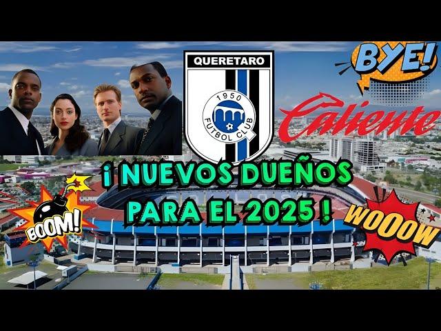 LOS NUEVOS DUEÑOS DEL QUERÉTARO PARA EL 2025  ¡ Ahora si se viene la venta del Querétaro !