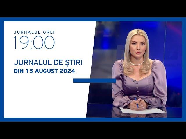 Jurnalul orei 19:00, 15.08.2024