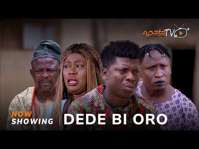 Dede Bi Oro - Yoruba Movie 2025 Drama Apa, Juliet Jatto, Ogboluke, Adeniyi Adebayo, Lekan Olatunji