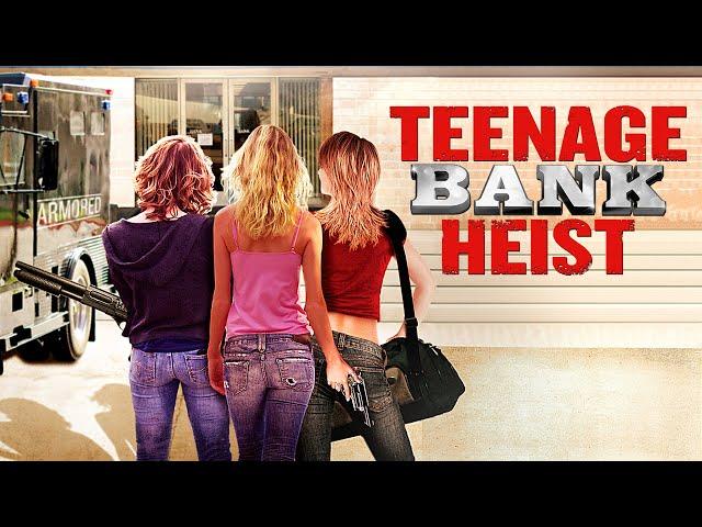 Teenage Bank Heist - Full Movie