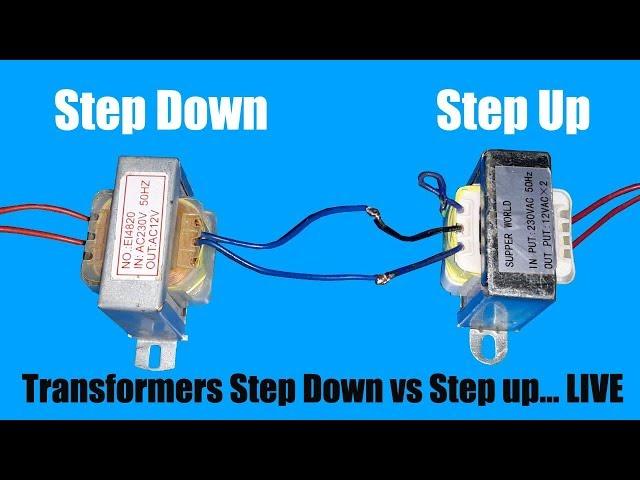 Transformers Step Down vs Step up... LIVE