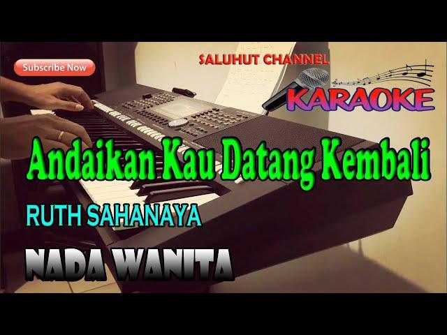 ANDAIKAN KAU DATANG KEMBALI [KARAOKE] NADA WANITA CIS=DO