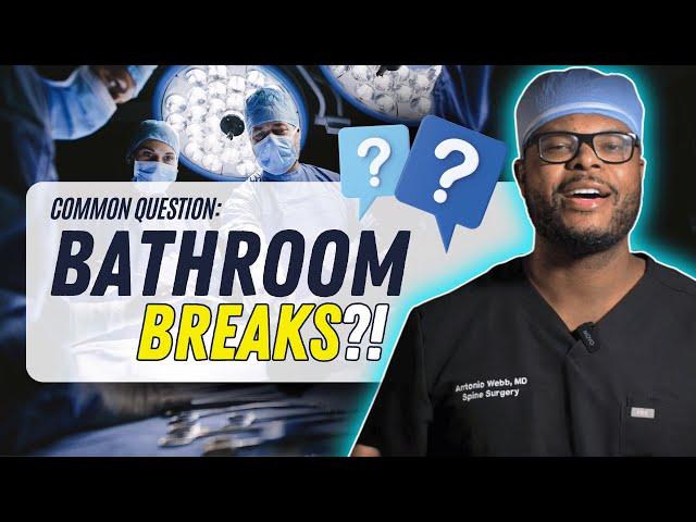 Taking 5 in Surgery: How Surgeons Handle Bathroom Breaks