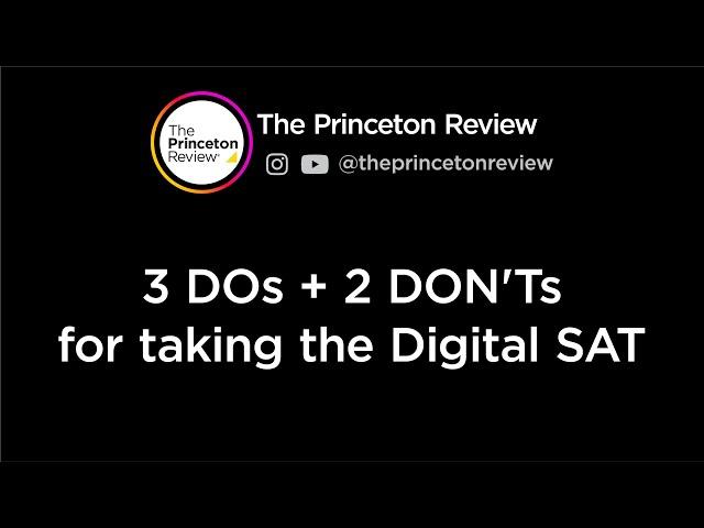 3 DOs + 2 DON'Ts for taking the Digital SAT | The Princeton Review
