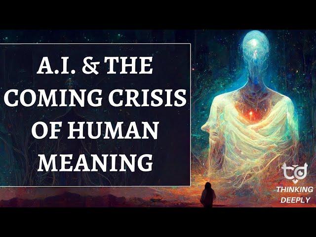 A.I. & the Potential Crisis of Human Meaning