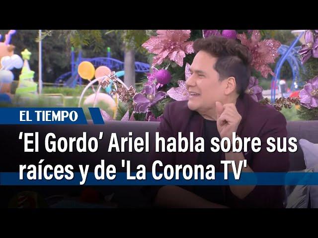 'El Gordo Ariel' habla de sus raíces y su programa 'La Corona TV' | El Tiempo