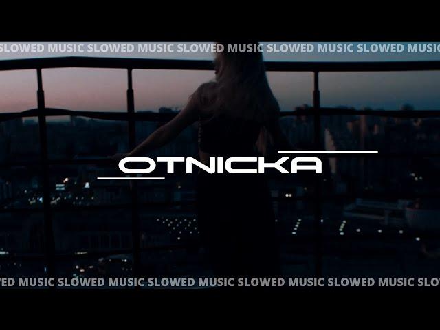 Otnicka | Slowed Music | Part 2