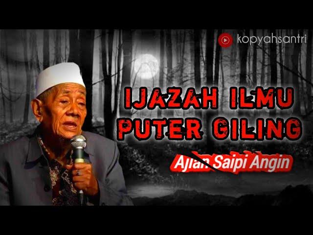 Ijazah Ilmu Puter Giling - Ajian Sepai Angin | Kh. Husein Ilyas Mojokerto