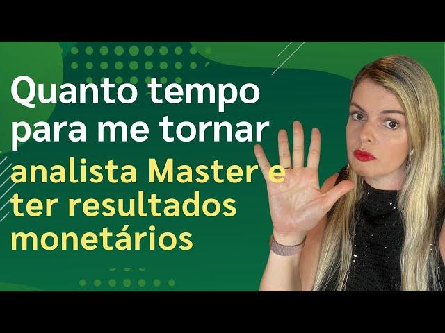 Quanto tempo para me tornar analista master e ter resultados monetários?