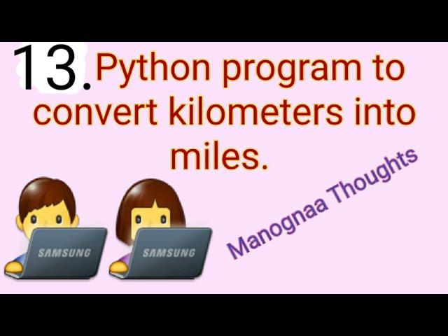 13. python program to convert kilometers into miles (Manognaa Thoughts) in telugu and english.