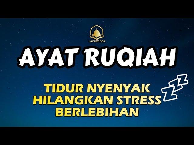 RUQYAH TIDUR NYENYAK HILANGKAN STRESS BERLEBIHAN,AYAT SUCI ALQURAN MERDU PENGANTAR TIDUR-Ayub Mus'ab