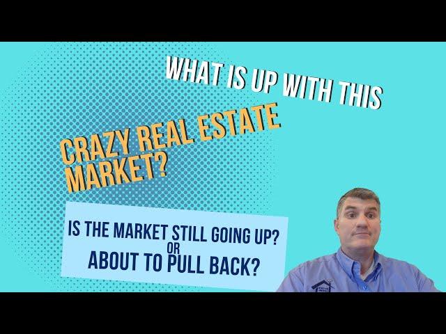 What is up with this CRAZY Real Estate Market??