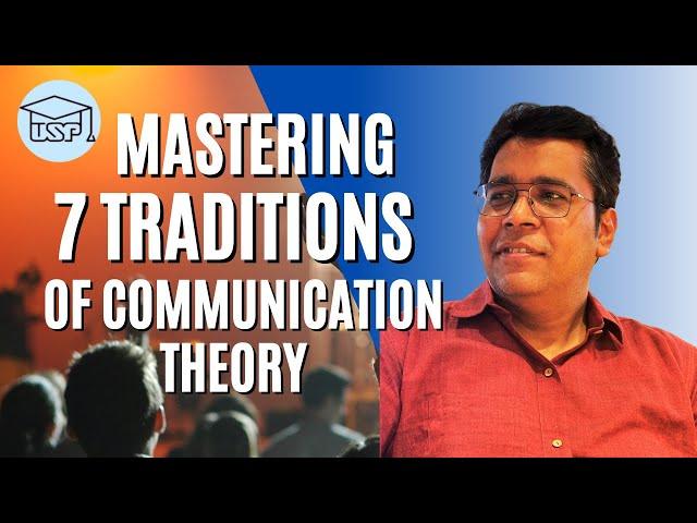 Mastering 7 traditions of Communication Theory