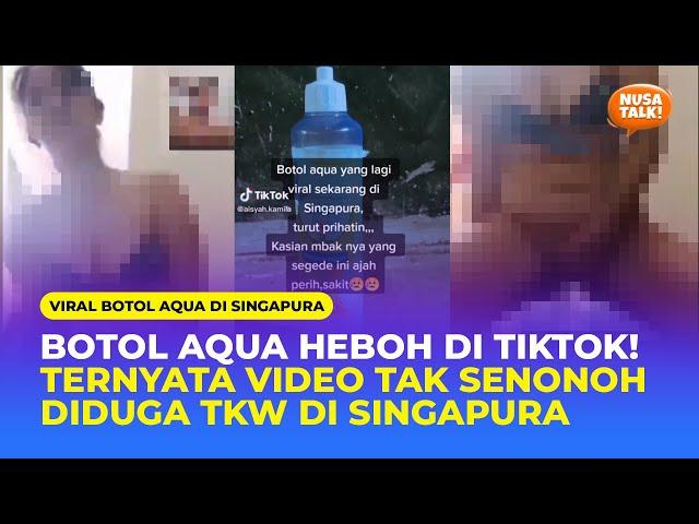 HEBOH BOTOL AQUA! TERNYATA VIDEO TAK SENONOH YANG DIDUGA DILAKUKAN TKW INDONESIA DI SINGAPURA