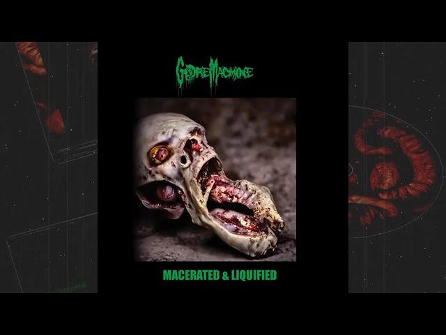 Gore Machine -  Macerated & Liquified full album on Horror Pain Gore Death Productions