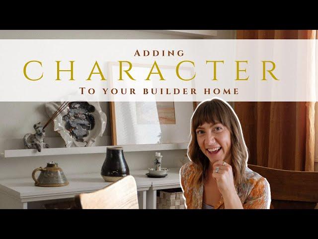 Adding Character to your Builder Home | Styling a Cookie Cutter Home | Easy Ways to Add Charm