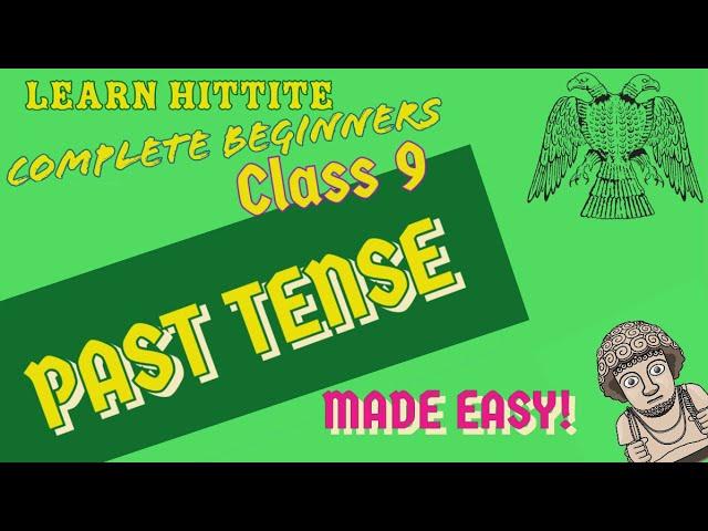 Learn Hittite - Class 9 - Past Tense Made Easy!