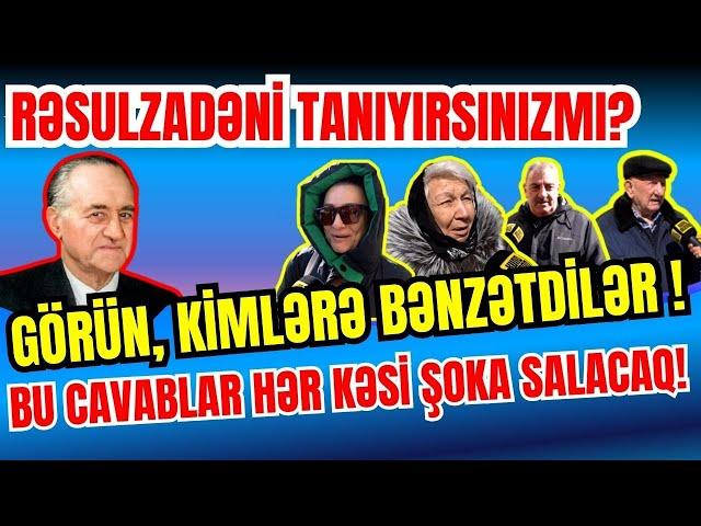 Rəsulzadə kimdir? - Vətəndaşlar ELƏ BİABIRÇI CAVABLAR VERDİLƏR Kİ...