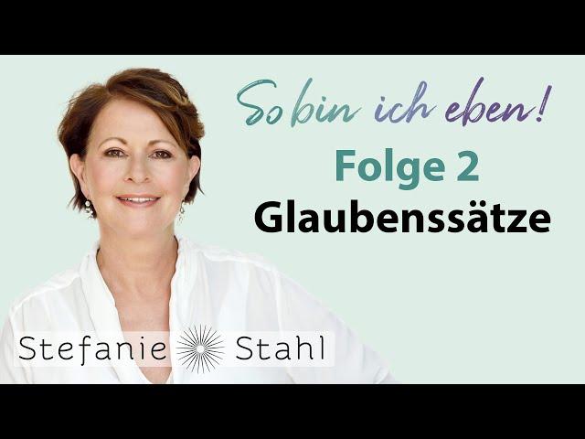 Stefanie Stahl #2 | Was sind Glaubenssätze und wo habe ich die her? | So bin ich eben Podcast