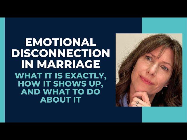 Emotional Disconnection in Marriage: What it is exactly, how it shows up, and what to do about it