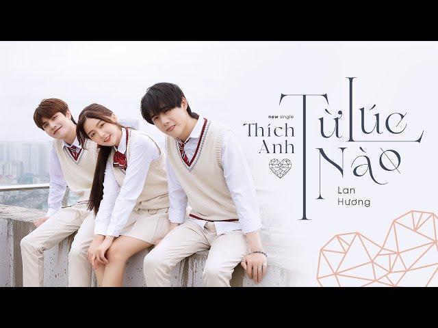 Thích Anh Từ Lúc Nào | Lan Hương | Official Music Video