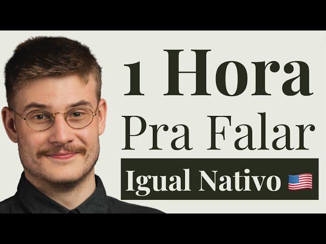 Você Tem 1 Hora? Aprenda a Falar Inglês Como um Nativo