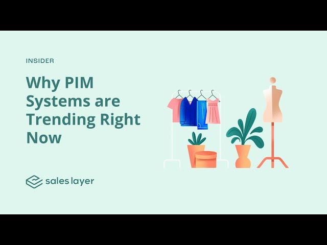 Why PIM Systems are Trending Right Now