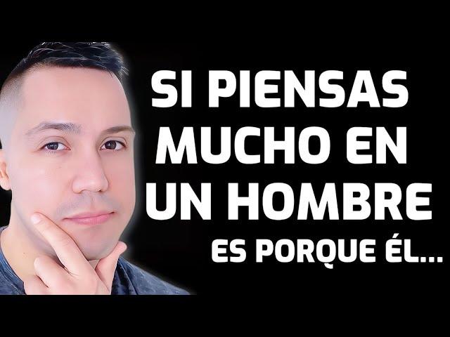 Si PIENSAS mucho en un HOMBRE Significa…