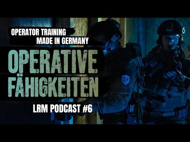 LRM Podcast E6 - Special Forces Training Made in Germany - Die ganze Story von Operative Fähigkeiten