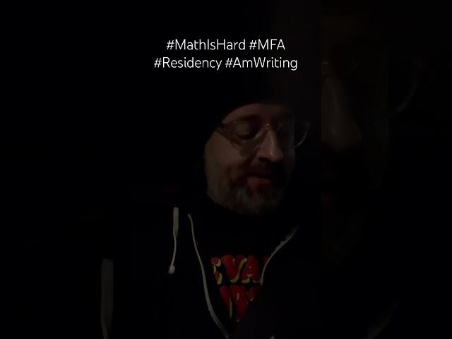 #MathIsHard #MFA #Residency #AmWriting